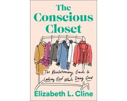 Conscious Closet, The The Revolutionary Guide to Looking Good While Doing Good