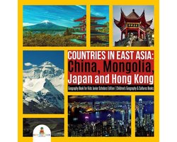 Countries in East Asia : China, Mongolia, Japan and Hong Kong Geography Book for Kids Junior Scholars Edition Children's Geography & Cultures Books