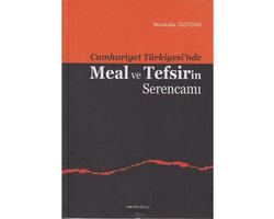 Cumhuriyet Türkiyesi'nde Meal ve Tefsirin Serencamı