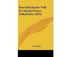 Das Italienische Volk Im Spiegel Seiner Volkslieder (1879)