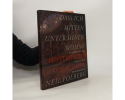 Dass Ich mitten unter Ihnen wohne. Historische Synagogen.