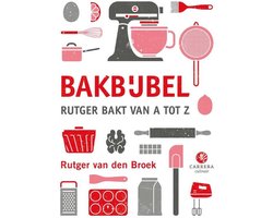 De Complete Bakbijbel: Leer Alle Basisbaktechnieken en Meer dan 160 Recepten