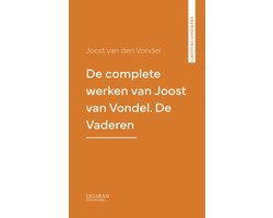 De complete werken van Joost van Vondel. De Vaderen