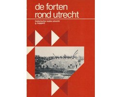 De forten rond Utrecht - Verdedigingswerken in de Nieuwe Hollandse Waterlinie