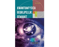 De Gulden Snede Reeks 1 - Kwantumfysica begrijpelijk gemaakt