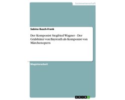 Der Komponist Siegfried Wagner - Der Gralshüter von Bayreuth als Komponist von Märchenopern