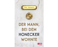 Der Mann, bei dem Honecker wohnte