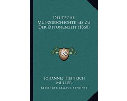 Deutsche Munzgeschichte Bis Zu Der Ottonenzeit (1860)