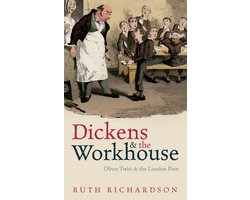 Dickens and the Workhouse:Oliver Twist and the London Poor