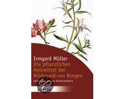 Die Pflanzlichen Heilmittel Bei Hildegard Von Bingen