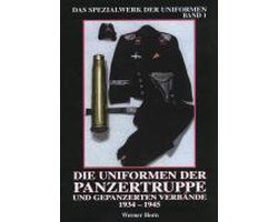 Die Uniformen der Panzertruppe und gepanzerter Verbände 1934 - 1945