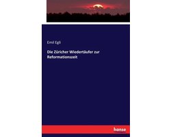 Die Züricher Wiedertäufer zur Reformationszeit