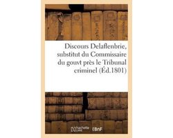 Discours Delaflenbrie, Substitut Du Commissaire Du Gouvt Pres Le Tribunal Criminel