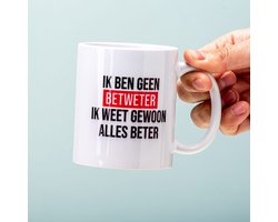 Ditverzinjeniet.nl Ik Ben Geen Betweter Ik Weet Gewoon Alles Beter Mok