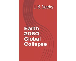 Earth 2050 Global Collapse