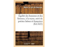 Égalité Des Hommes Et Des Femmes, À La Reyne, Suivi de Poésies Latines Et Françaises