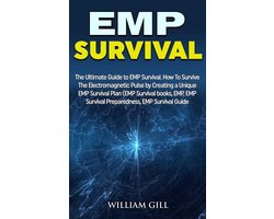 EMP Survival: The Ultimate Guide to EMP Survival. How to Survive The Electromagnetic Pulse By Creating a Unique EMP Survival Plan