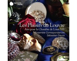 Ensemble Correspondances, Sébastien Daucé - Les Plaisirs Du Louvre (Airs Pour La Chambre De Louis XIII) (CD)