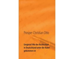Entgleist! Wie der Rechtsstaat in Deutschland unter die Räder gekommen ist