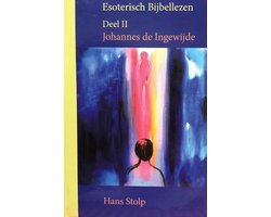 Esoterisch Bijbellezen Deel II Johannes de Ingewijde