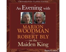 Evening with Marion Woodman and Robert Bly on The Maiden King, An