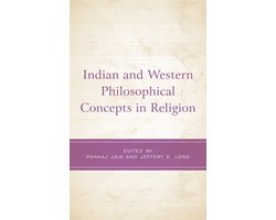 Explorations in Indic Traditions: Theological, Ethical, and Philosophical- Indian and Western Philosophical Concepts in Religion
