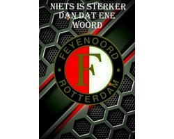 Feyenoord - Niets is sterker dan dat ene woord - Metalen Wandbord, Maat:20x30 cm - Sport-Voetbal-F1-Racing-MotoGP-Werkplaats-Garage-Classic Cars-Man Cave-Wandbord Mancave-Kroeg decoratie-Tekstbord-Metalen wanddecoratie