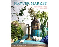 Flower Market: Botanical Style at Home