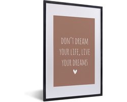 Fotolijst incl. Poster - Engelse quote "Don't dream your life, live your dreams" met een hartje op een bruine achtergrond - 40x60 cm - Posterlijst