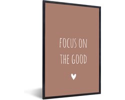 Fotolijst incl. Poster - Engelse quote "Focus on the good" met een hartje op een bruine achtergrond - 20x30 cm - Posterlijst
