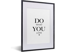 Fotolijst inclusief poster - Posterlijst tekst - Zwarte lijst 30x40 - Fotokader quote - Picture frame do what you love - Wissellijst posterframe - Photo frame - Posters zwart wit - Fotolijstje slaapkamer accessoires - Decoratie woonkamer