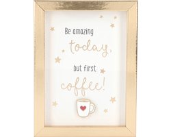 Fotolijst met Compliment Be amazing today, but first coffee!