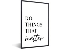 FrameYourWall® - Fotolijst met poster 20x30 - Quotes - Do things that matter - Motivatie - Wit - Fotokader van hout - Kaders en lijsten - Houten fotolijstje - Wissellijst voor muurposter - Picture en photo frame - Posterlijst - Fotohouder