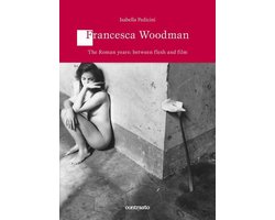 Francesca Woodman The Roman years: between flesh and film