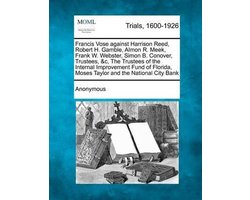 Francis Vose Against Harrison Reed, Robert H. Gamble, Almon R. Meek, Frank W. Webster, Simon B. Conover, Trustees, &c, the Trustees of the Internal Improvement Fund of Florida, Moses Taylor and the National City Bank