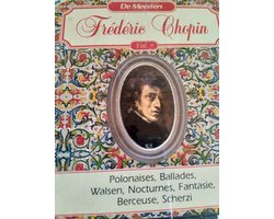 Frederic Chopin, De Meesters Vol 7, Polonaises, Ballades, Walsen, Nocturnes, Fantasie