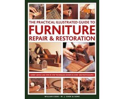 Furniture Repair Restoration, The Practical Illustrated Guide to Expert advice and stepbystep techniques in over 1200 photographs