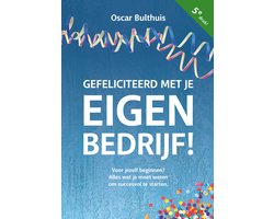 Gefeliciteerd met je eigen bedrijf! - Alles wat je moet weten om succes voor jezelf te beginnen met ondernemen.