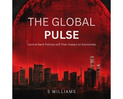Global Pulse, The: Central Bank Policies and Their Impact on Economies