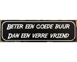 Goede buur vriend Reclamebord van metaal METALEN-WANDBORD - MUURPLAAT - VINTAGE - RETRO - HORECA- BORD-WANDDECORATIE -TEKSTBORD - DECORATIEBORD - RECLAMEPLAAT - WANDPLAAT - NOSTALGIE -CAFE- BAR -MANCAVE- KROEG- MAN CAVE