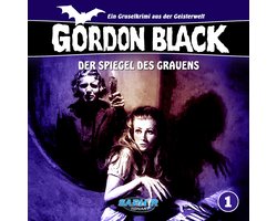 Gordon Black - Ein Gruselkrimi aus der Geisterwelt, Folge 1: Der Spiegel des Grauens