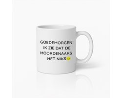 Grappige 'Goedemorgen! Ik Zie Dat De Moordenaars Het Niks' Koffiemok – Sarcastische Ochtendtekst Mok – Leuk Cadeau met Nederlandse Tekst