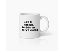 Grappige Koffiemok – Als Je Dit Kunt Lezen, Kun Je Het Net Zo Goed Bijvullen – Humoristisch Cadeau