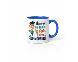 Grappige Koffiemok - Hier Gaan We Weer - Goedemorgen! - Unieke Mok voor Koffieliefhebbers