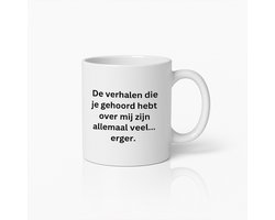 Grappige Mok 330ml – “De verhalen die je gehoord hebt over mij zijn allemaal veel... erger” – Humoristisch Cadeau voor Vrienden, Collega’s & Koffieliefhebbers