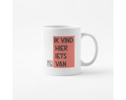 Grappige Nederlandse Tekst Mok 330 ml – “Ik Vind Hier Iets Van” Krachtige Statement Koffie- & Theebeker Cadeau