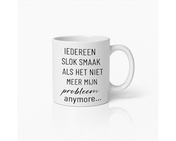 Grappige Quote Koffiemok – Iedereen Slok Smaakt Beter Als Het Niet Meer Mijn Probleem Is – Humor Cadeau Beker
