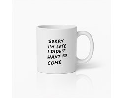 Grappige Sarcastische Mok 330ml – Sorry dat ik te Laat Ben Ik Wilde Niet Komen Koffiebeker – Humoristisch Cadeau Idee