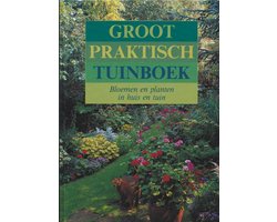Groot praktisch tuinboek Bloemen en planten in huis en tuin