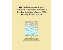 Group International The 2013 Import and Export Market for Wholesale Yarn Made of Combed Wool and of under 85% Wool by Weight in Italy